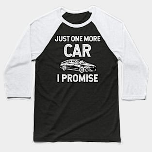 Just One More Car I Promise Baseball T-Shirt